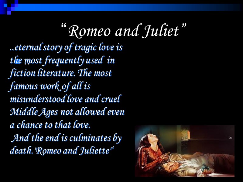 “Romeo and Juliet” .. ..eternal story of tragic love is the most frequently used